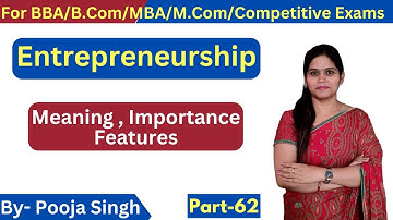 Entrepreneurship | Entrepreneur | Entrepreneurship Development | Meaning |  Features | BBA | B.Com