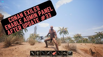 CONAN EXILES HOW TO ENABLE ADMIN PANEL AFTER UPDATE #33