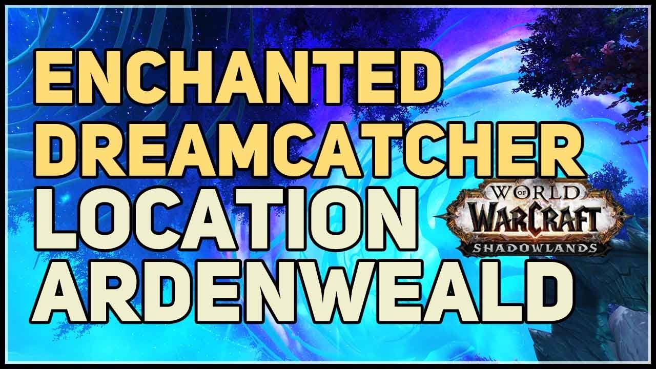 Enchanted Dreamcatcher Location WoW Ardenweald YouTube