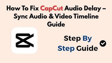 How To Fix CapCut Audio Delay (2025) – Sync Audio & Video Timeline Guide