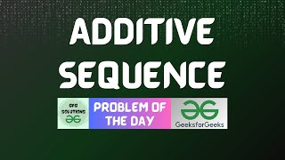 #190 GFG POTD | Additive sequence | GFG POTD | GFG Solutions | 26-03-2024