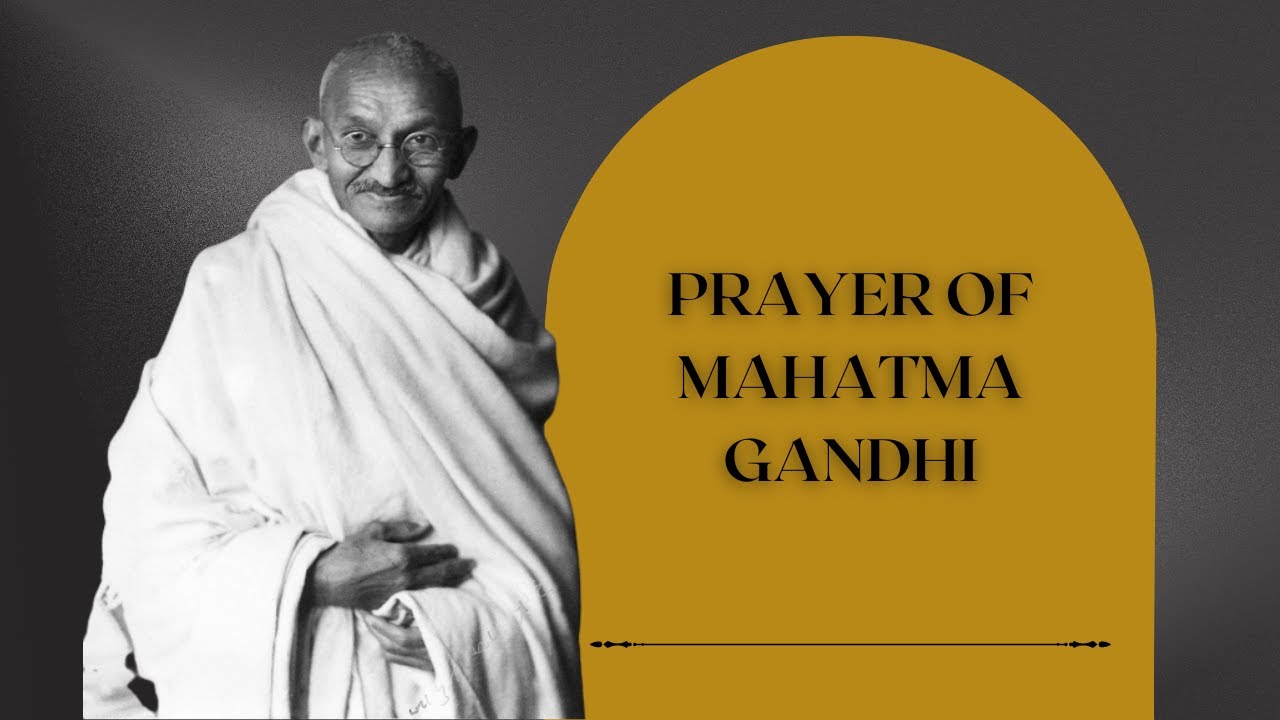 The Power of Gandhi's Prayer Embracing Truth, Humility, and Forgiveness ...