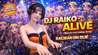 DJ RAIKO - ALIVE (Naruto 4th) | VIRAL BREAKBEAT |  🔥MOOD BOOSTER 🔥 RACIKAN OM DIJE