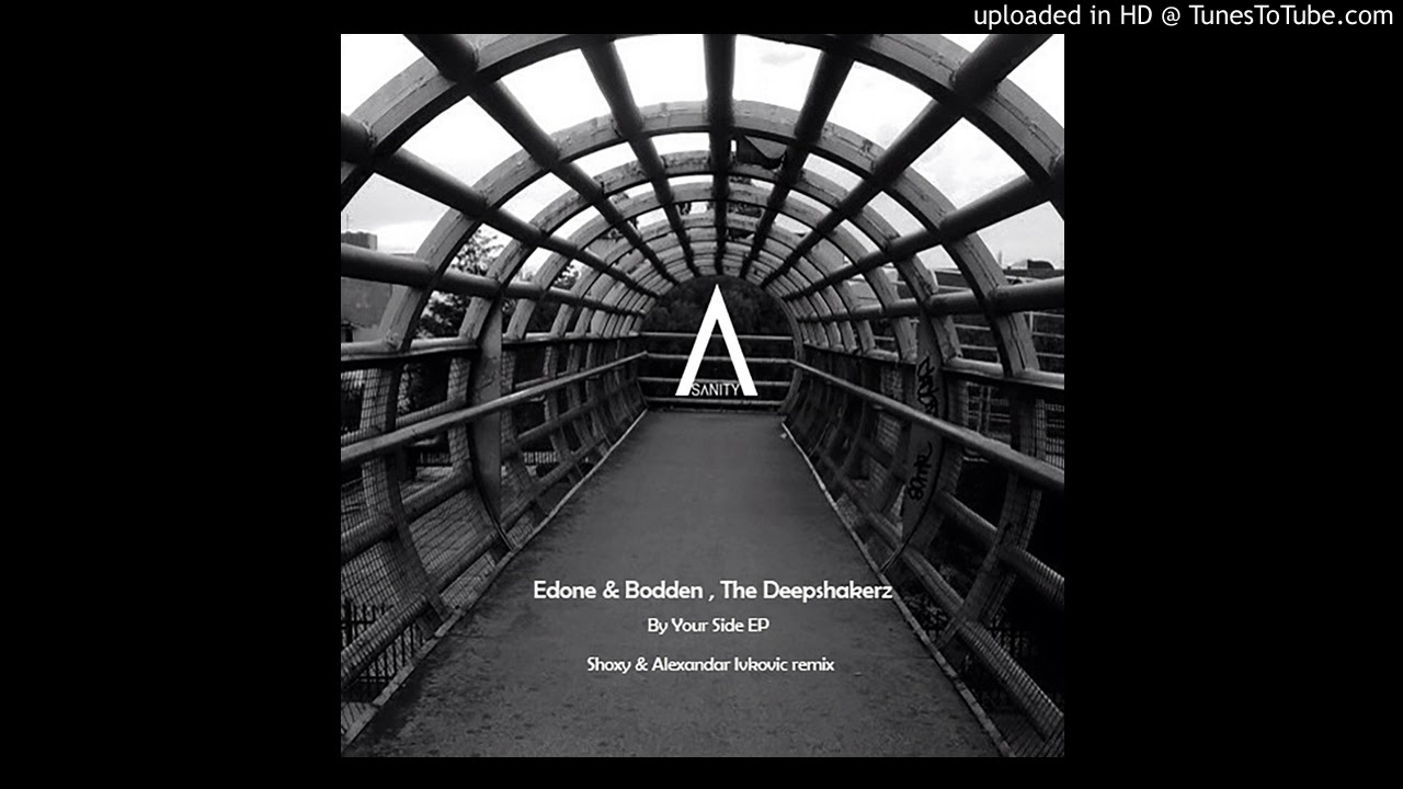 Watch Edone ,Bodden ,The Deepshakerz- By Your Side (Original Mix) on YouTube Watch Edone ,Bodden ,The Deepshakerz- By Your Side (Original Mix) on YouTube