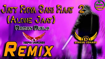 Jaat Roya Sari Raat 2 Remix | Raman Bisla New Hr Song 2020 | Alone Jaat Remix Song| DEEPAK UMARWASIA