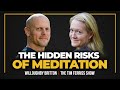 The Hidden Risks of Meditation — Dr. Willoughby Britton | The Tim Ferriss Show