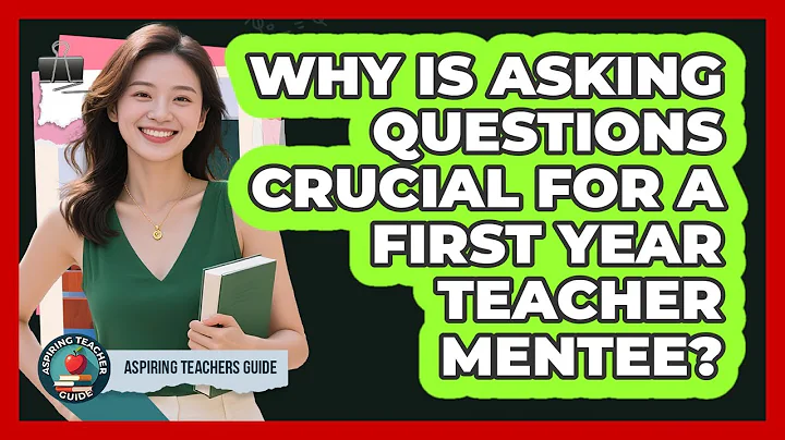 Why Is Asking Questions Crucial For A First Year Teacher Mentee? - Aspiring Teacher Guide