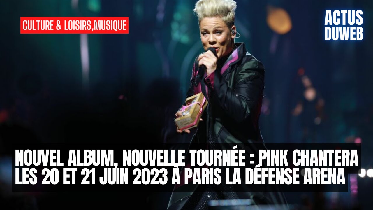 NOUVEL ALBUM, NOUVELLE TOURNEE PINK CHANTE A LA DEFENSE ARENA A PARIS
