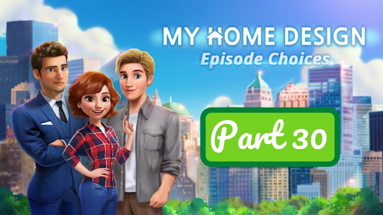 My Home Design Story Episode Choices - Part 30 - Gameplay Walkthrough