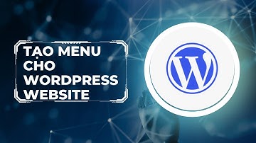 BÍ MẬT cách tạo menu trong Wordpress miễn phí MỚI NHẤT 2024