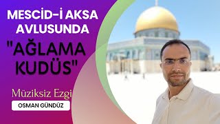 Osman Gündüz |Mescid-i Aksa Avlusunda Okunan Ezgiler | Ağlama Kudüs Resimi