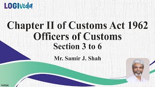 Chapter II of Customs Act 1962- Officers of Customs- Section 3 to 6 | Mr. Samir J Shah