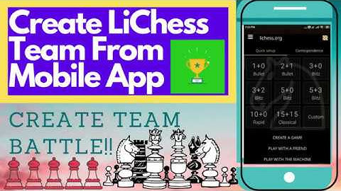 Create LiChess Team From Mobile App! Use all LiChess Desktop features from your Mobile!