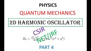 THE 2D HARMONIC OSCILLATOR  (QUANTUM MECHANICS) PHYSICS  CSIR NET/JRF  BHU DU JNU BARC JEST ..PART 4