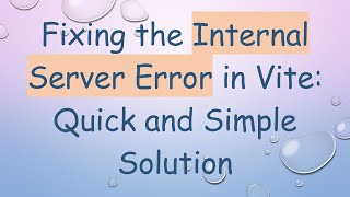 Fixing the Internal Server Error in Vite: Quick and Simple Solution