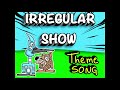 Irregular Show: (THEME SONG)