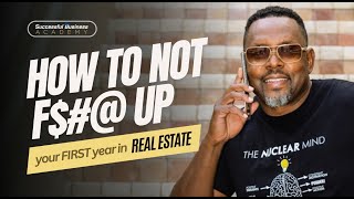 How to NOT F$#@ Up your FIRST year in Real Estate