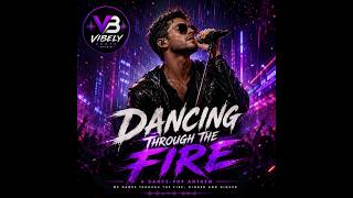 Dancing Through the Fire Vibely Beats Studio Dance Pop Anthem 2026