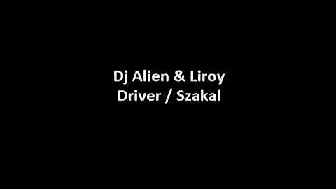 Dj Alien & Liroy - Driver / Szakal