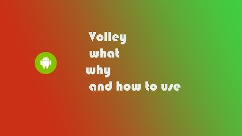 #4 Volley what,why and how to use it
