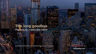 The Long Goodbye: Preparing for a world after LIBOR