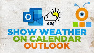 How to Show Weather on Calendar in Outlook