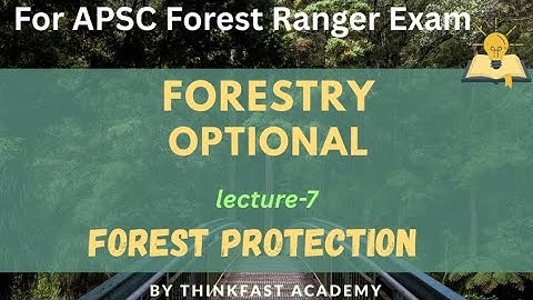Forestry Optional for APSC FOREST RANGER EXAMINATION BY THINKFAST ACADEMY 