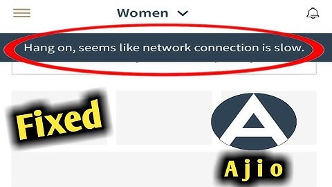 Fix Ajio Hang On Seems Like Network Connection is Slow Problem Solved