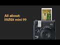 All about: instax mini 99™ | Instant Camera