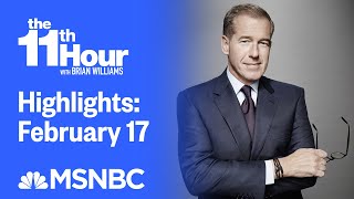 Watch The 11th Hour With Brian Williams Highlights: February 17 | MSNBC