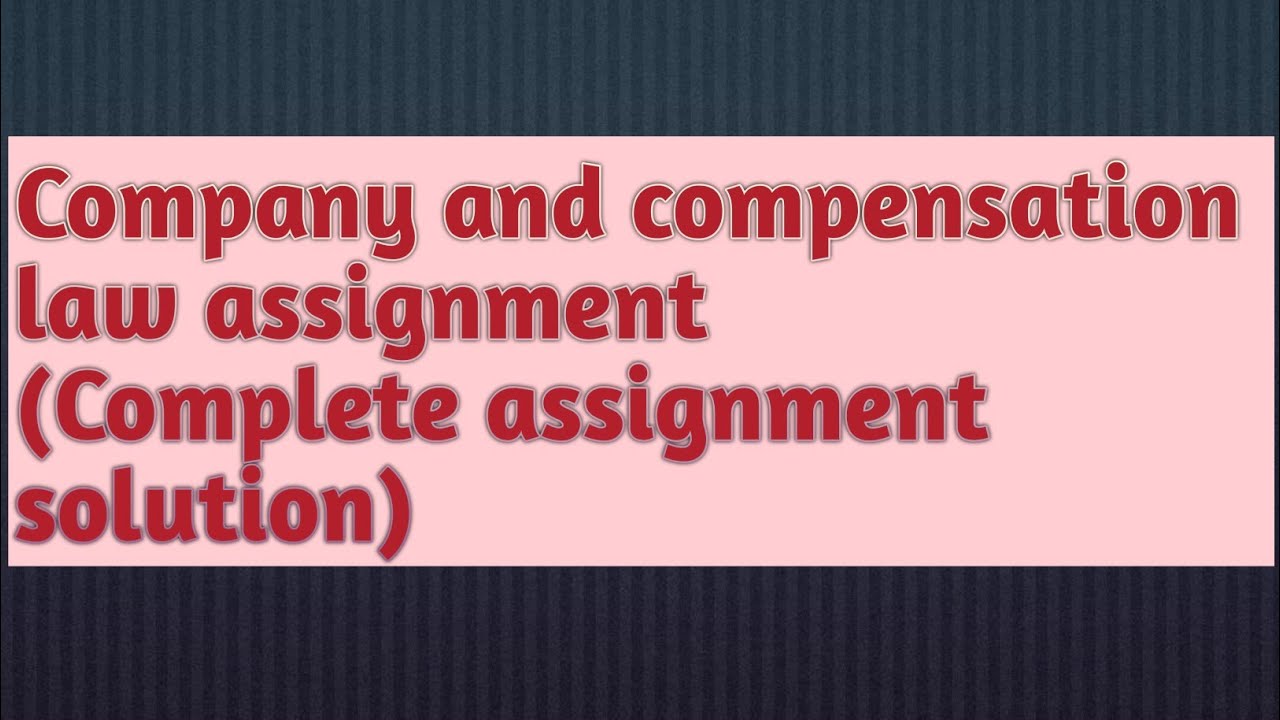 Company and compensation law assignment |Company and compensation law assignment|