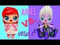 LOL Surprise Custom Ariel the Little Mermaid Vs Ursula Toy Dolls