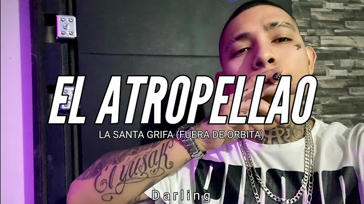 LA SANTA GRIFA // EL ATROPELLAO // LETRA