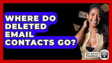 Where Do Deleted Email Contacts Go? - TheEmailToolbox.com