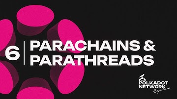 Polkadot Network Exhibit {6} - Parachains and Parathreads