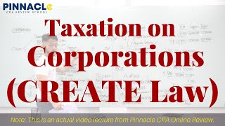 [CREATE Law] Taxation on Corporations (Pinnacle actual video lecture)