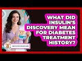 What Did Insulin's Discovery Mean For Diabetes Treatment History? - Child Illness Disease Guide