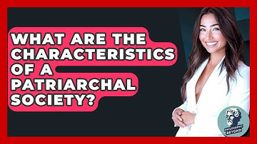 What Are The Characteristics Of A Patriarchal Society? - Philosophy Beyond