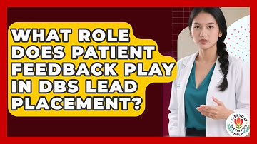 What Role Does Patient Feedback Play In DBS Lead Placement? - Everyday Parkinsons Help