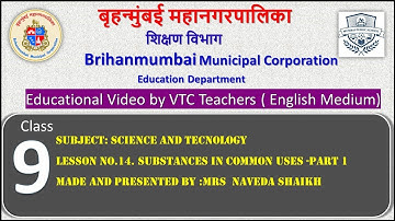Class 9/ SCIENCE 1/ L 14. SUBSTANCES IN COMMON USE PART 1/ by BMC VTC Teacher MRS NAVEDA SHAIKH