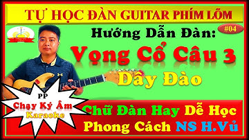 Hướng Dẫn Đàn: Vọng Cổ Câu 3 Dây Đào | PP Karaoke | Nông Võ