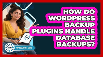 How Do WordPress Backup Plugins Handle Database Backups? - WP Solutions Guru
