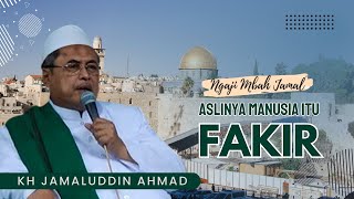Aslinya Manusia Itu Fakir - KH Jamaluddin Ahmad // Al Hikam