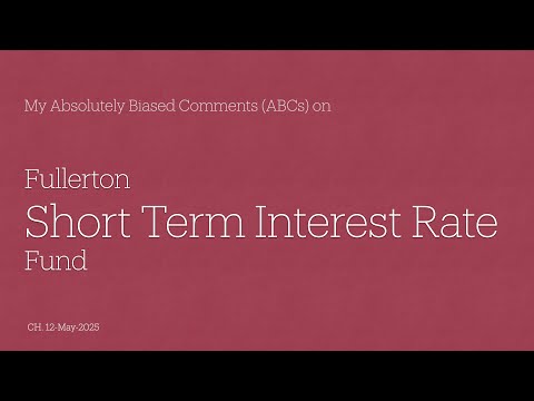 Fullerton Short Term Interest Rate Fund - My Absolutely Biased Comments (ABCs)