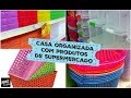 CASA ORGANIZADA COM PRODUTOS DE SUPERMERCADO E LOJAS DE UTILIDADES | Organize sem Frescuras!