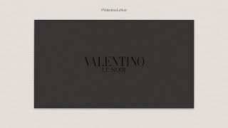 In Anticipation of Valentino Le Noir