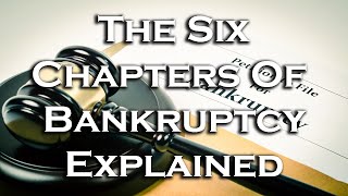 What is Bankruptcy? The Six Bankruptcy Chapters Explained