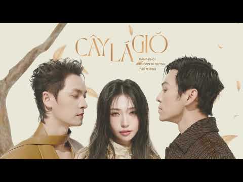 Cây Lá Gió - Đăng Khôi Ft. Thiên Minh x Khổng Tú Quỳnh | Lyrics Video