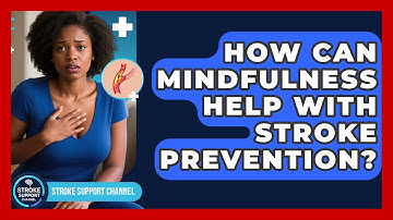 How Can Mindfulness Help With Stroke Prevention? - Stroke Support Channel