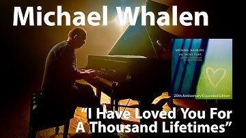 Michael Whalen "I Have Loved You for a Thousand Lifetimes" [2025 video/Remastered audio]